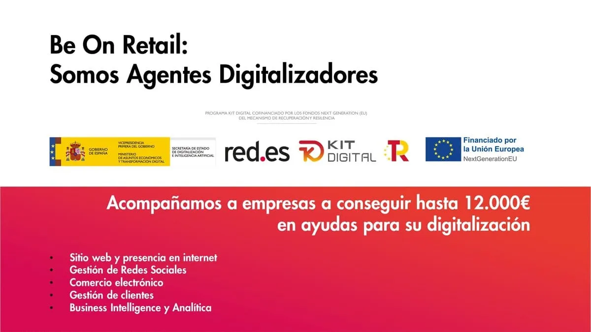 be on retail es agente digitalizador para solicitar el kit digital, acompañando a empresas a conseguir hasta 12000€ en ayudas para su digitalizacion (web, ecommerce, redes sociales...)